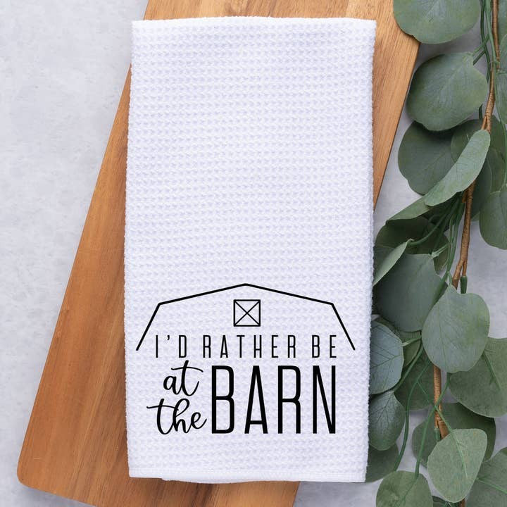 I'd Rather Be At The Barn Kitchen Towel
