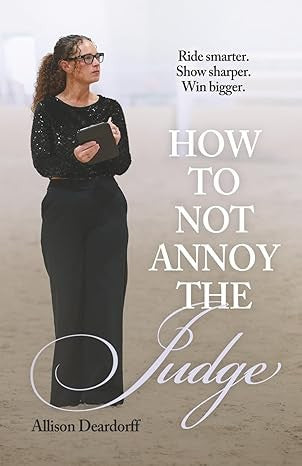 How To Not Annoy the Judge by Allison Deardorff