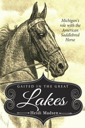 Gaited in the Great Lakes Michigan's Role with the American Saddlebred Horse by Heidi Madsen Book Cover with Illustrated Horse Head